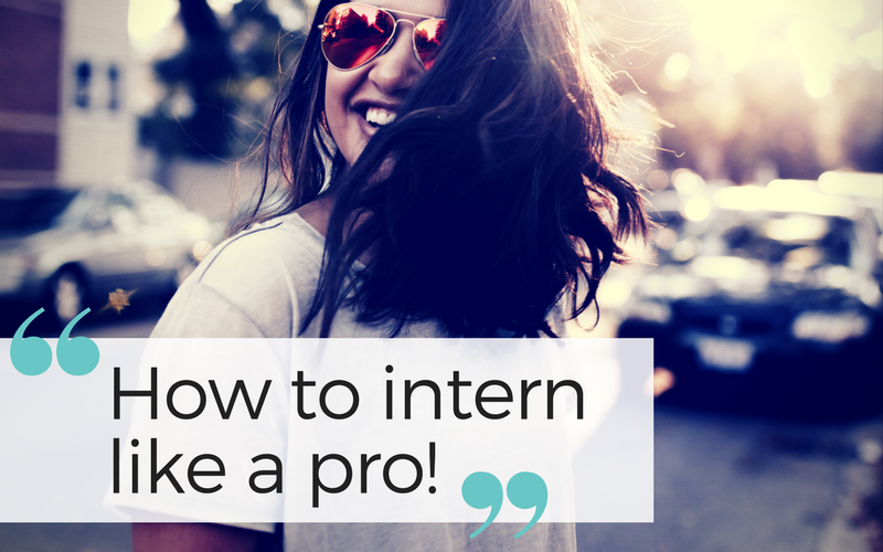 How to intern like a pro! My top five tips