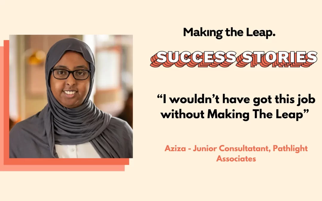 ‘I wouldn’t have got this job without Making The Leap’ – Aziza’s Making The Leap Success Story